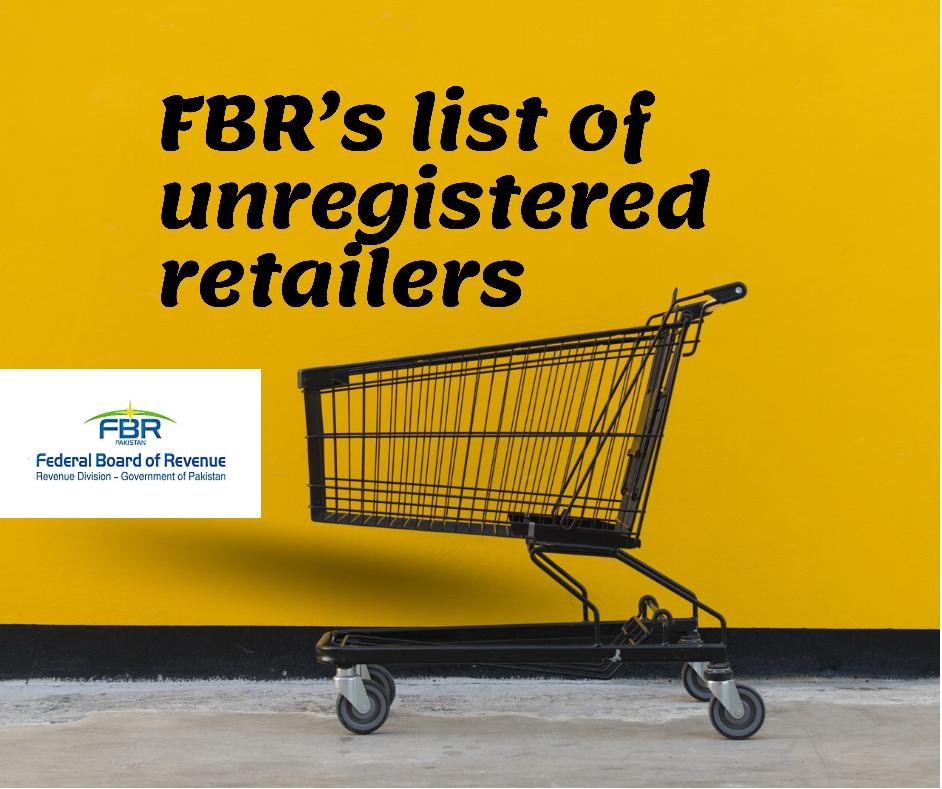 FBR issued list of unregistered and unintegrated tier1 retailers
