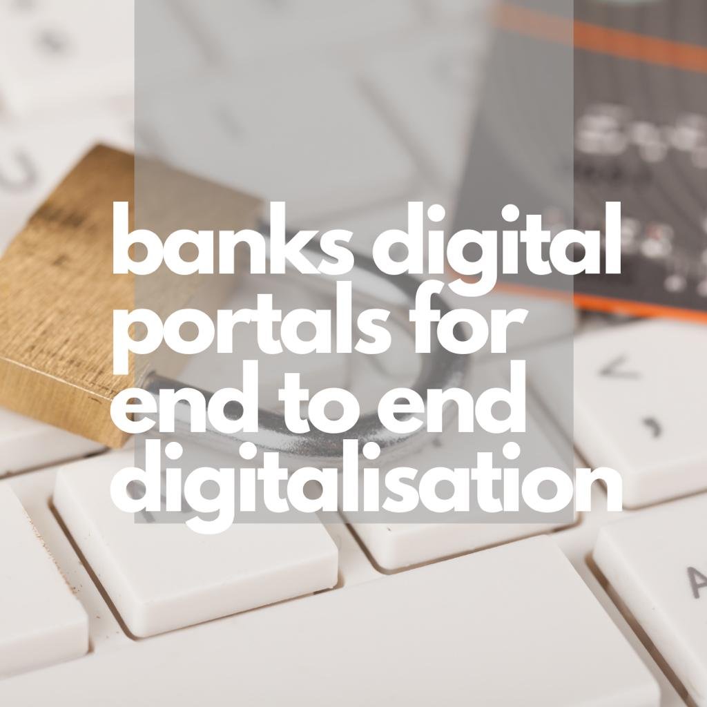Banks end to end digitalization portals