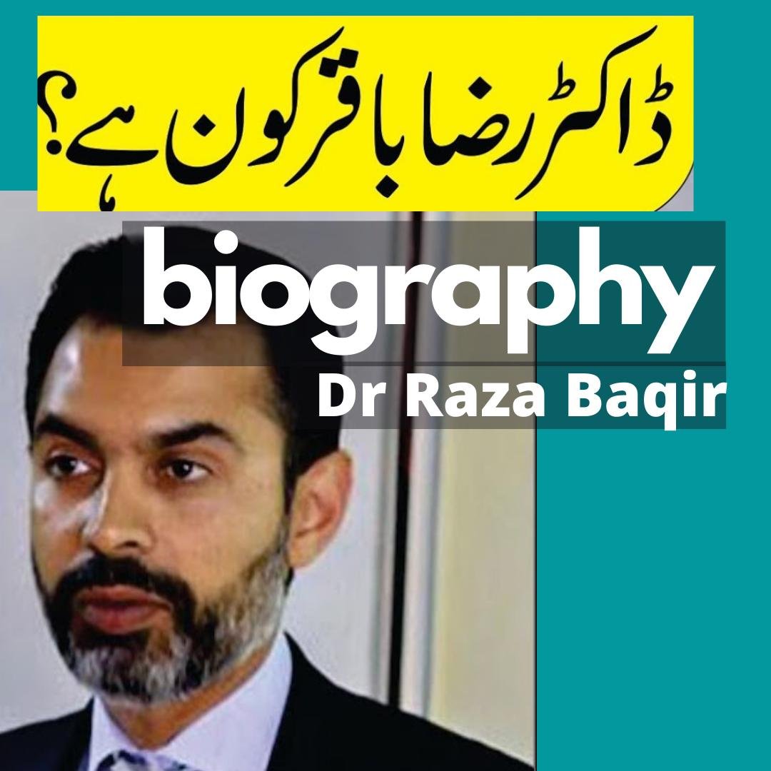 Biography of Dr Raza Baqir Governor State Bank Of Pakistan
