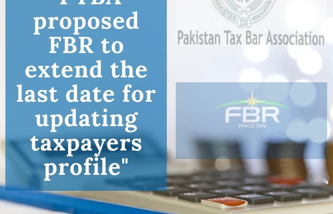 Pakistan Tax Bar Association requested to FBR to extend last date Taxpayers Profile updation last date