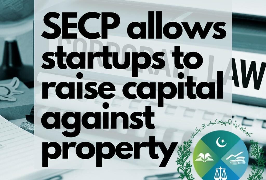 SECP allows startups to raise capital against property