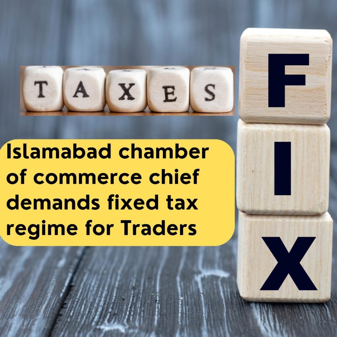 Fixed Tax Regime Demands Islamabad Chamber of Commerce