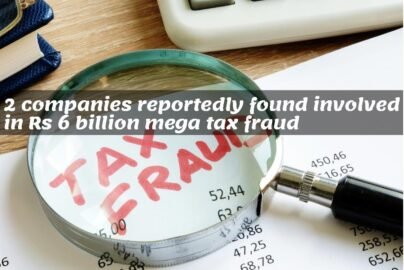 2 Companies reportedly found involved in Rs 6 billion mega tax fraud