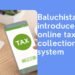 Baluchistan introduces online tax collection system