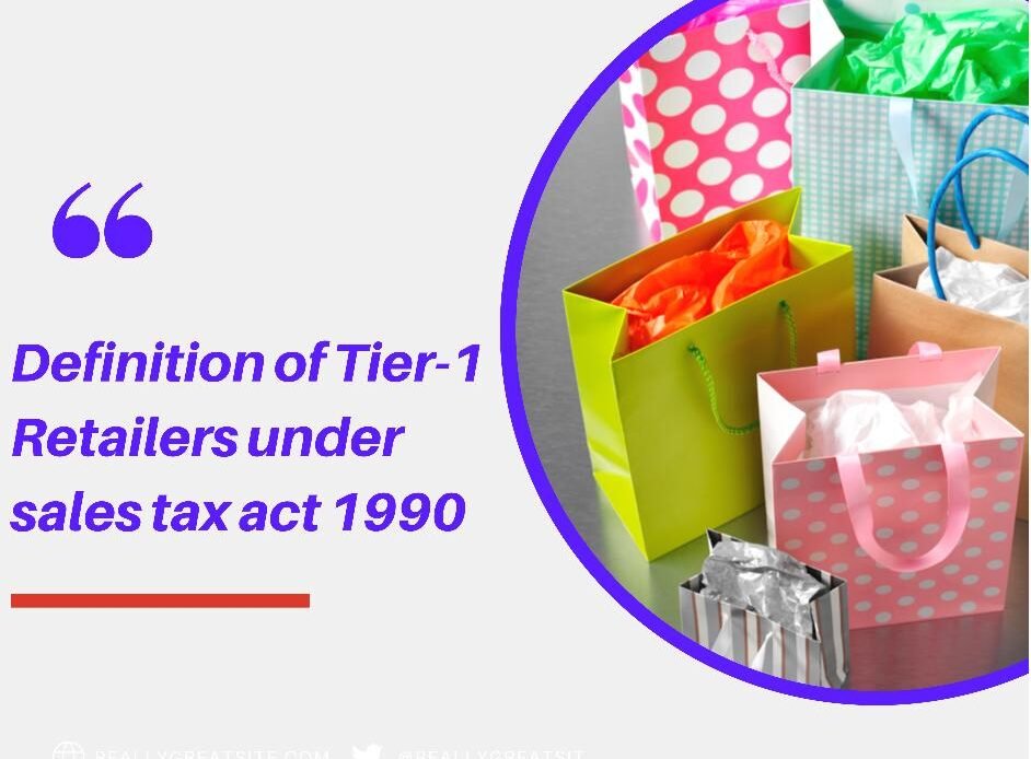 Definition of Tier1 Retailers under sales tax act 1990