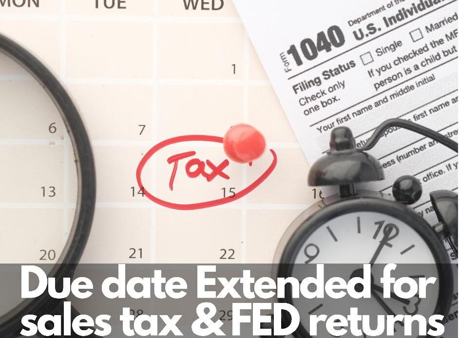 Due Date extended for sales tax and fed monthly returns July 2021