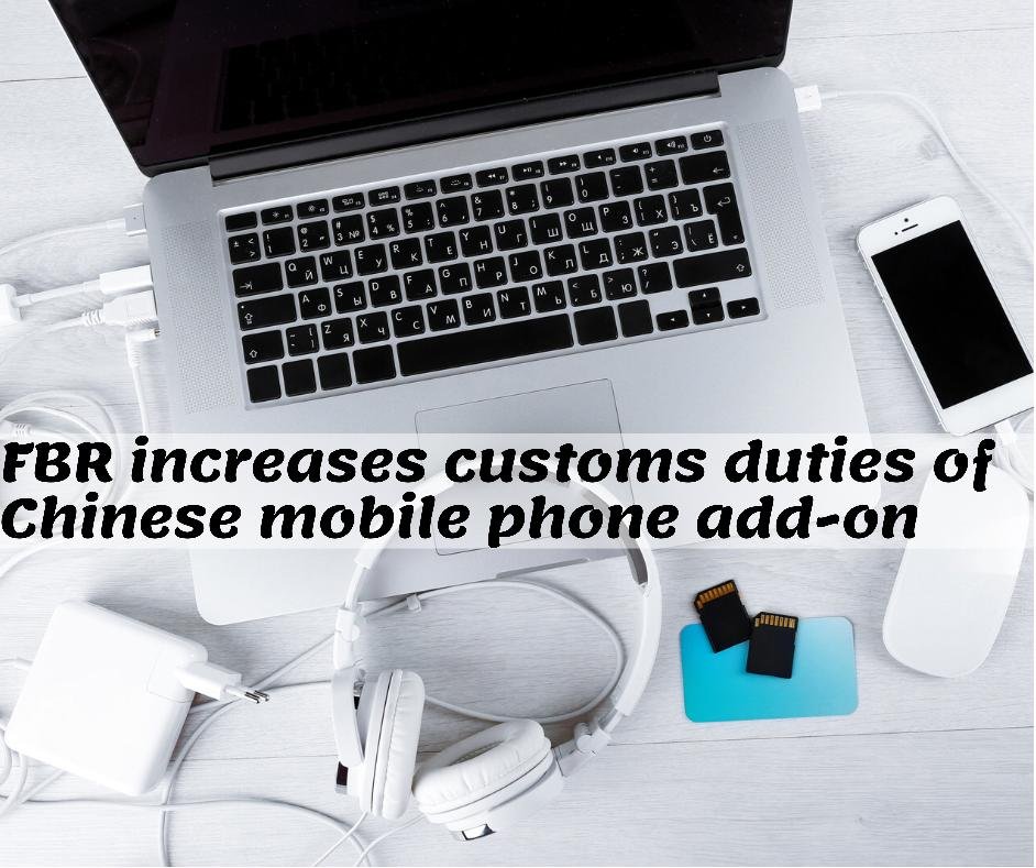FBR increases custom duties of Chinese mobile phone add on