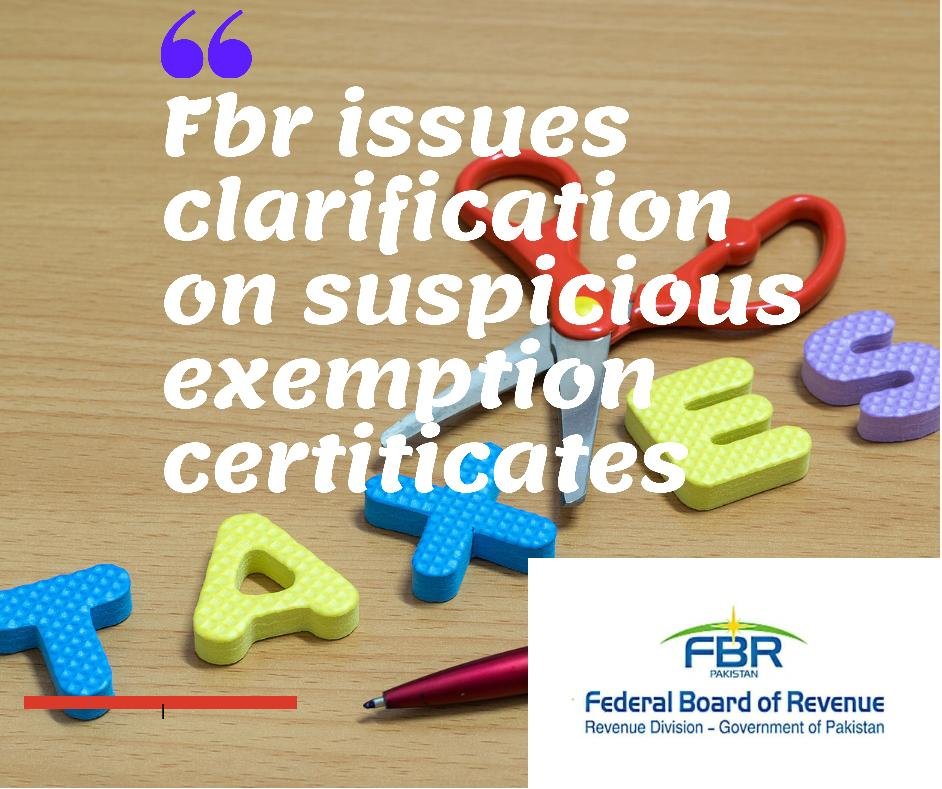 fbr-issues-clarification-on-suspicious-exemption-certificates