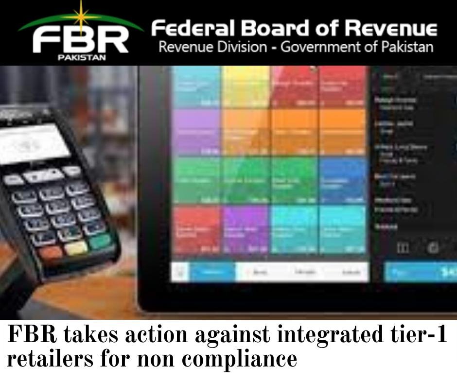 FBR takes action against tier1 integrated retailers for non compliance