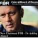New Chairman FBR Dr Muhammad Ashfaq Ahmed