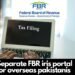 New Portal of FBR for Overseas Pakistanis for Tax Return Filing