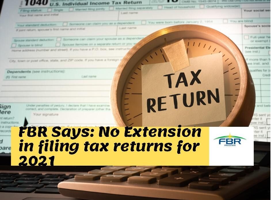 No extension in filing tax returns for 2021 fbr says