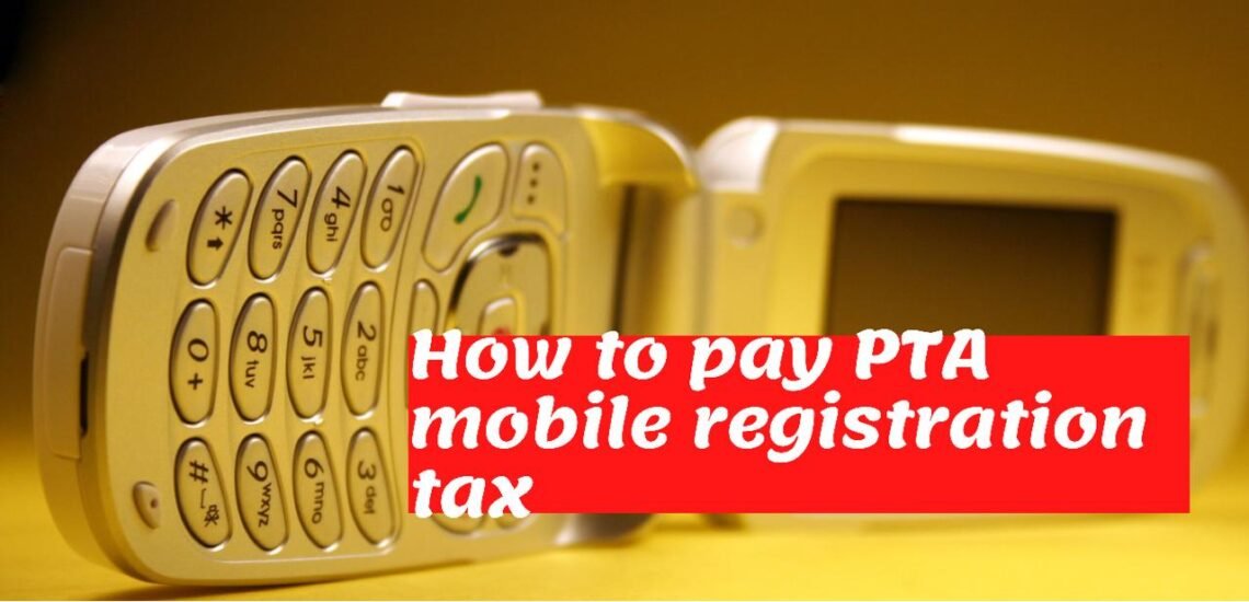 How to pay PTA mobile Registration tax