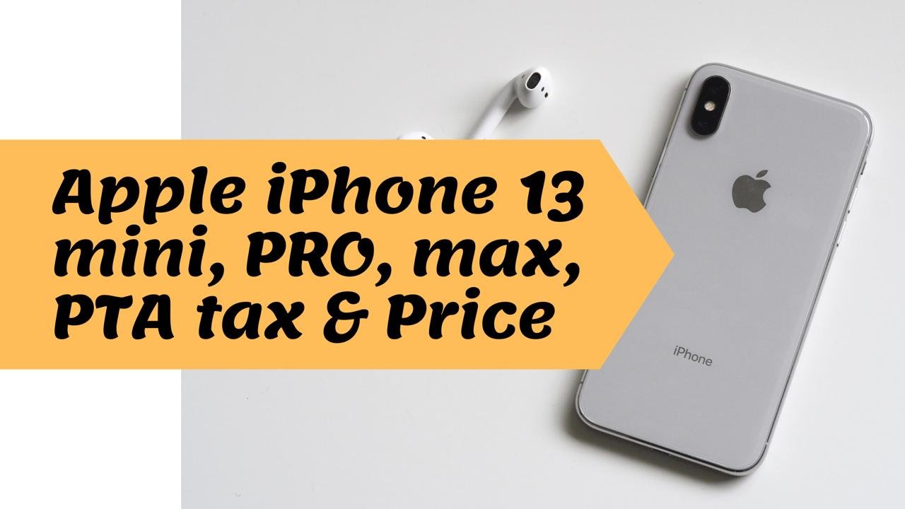 Apple Iphone 13 Mini Pro And 13 Pro Max Import And Pta Tax In Pakistan Pta Tax Calculator