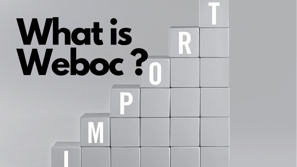 What is Weboc and benefits of weboc ?