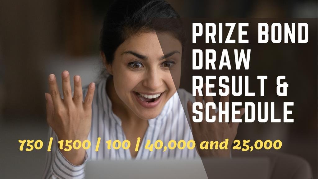 Prize Bond Draw List and Schedule of 750 and 100 and 1500 and 40000 and 25000 and 200