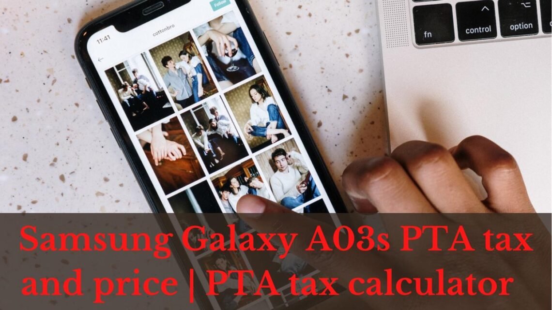 Samsung Galaxy A03s PTA tax calculator