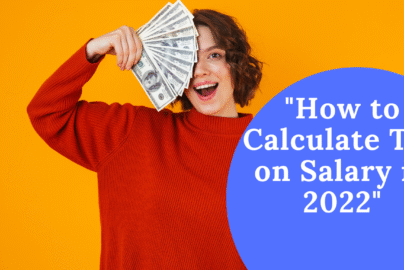 How to Calculate Tax on Salary in 2022 in Pakistan