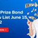 200 Prize Bond Draw List June 15 2022 and Prize bond Draw Schedule 2022