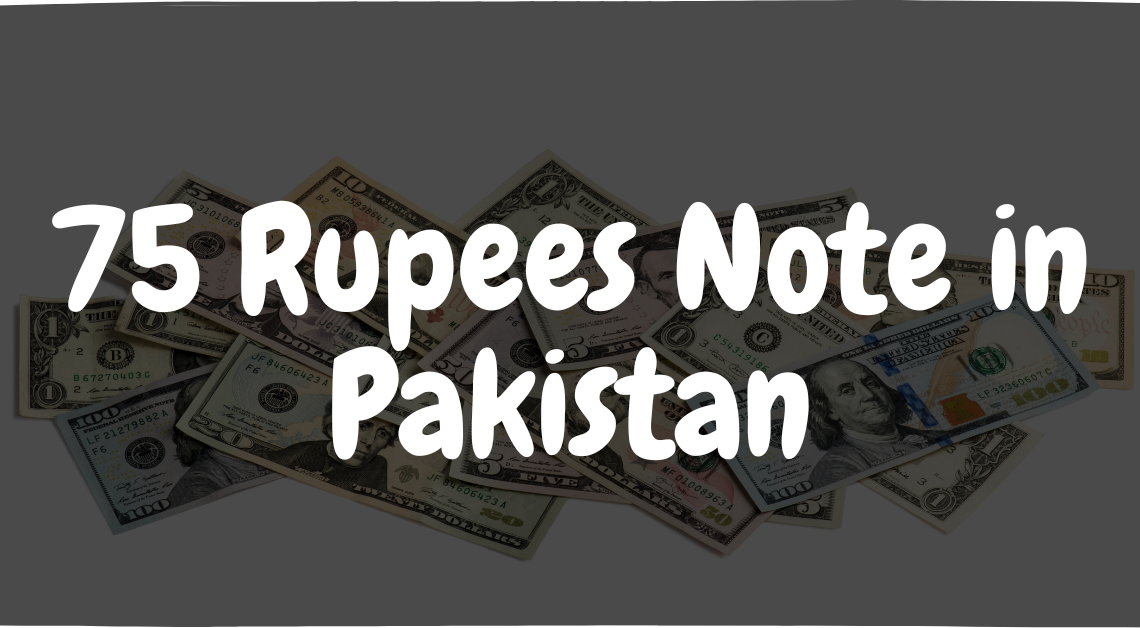 75 Rupees Note in Pakistan