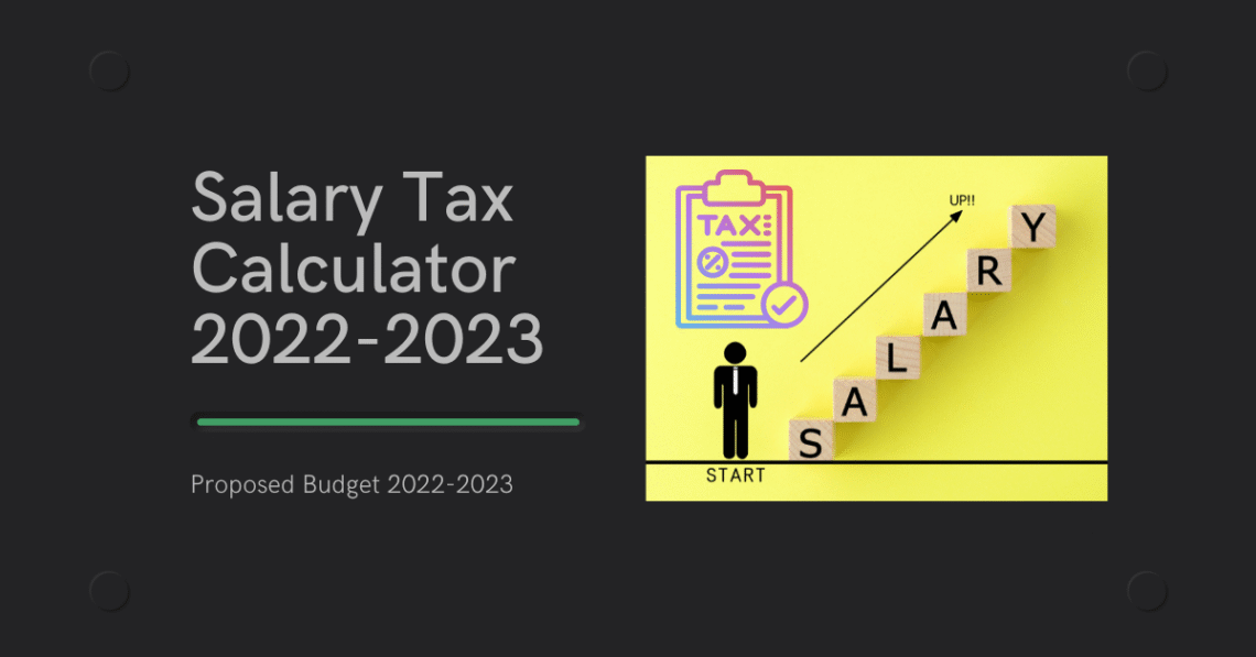 Income Tax Slabs Salary Tax Calculator Proposed Budget 2022-2023