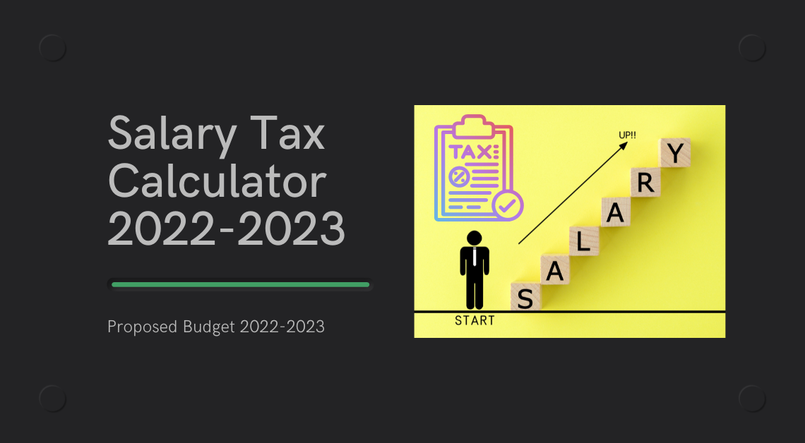 Income Tax Slabs Salary Tax Calculator Proposed Budget 2022-2023