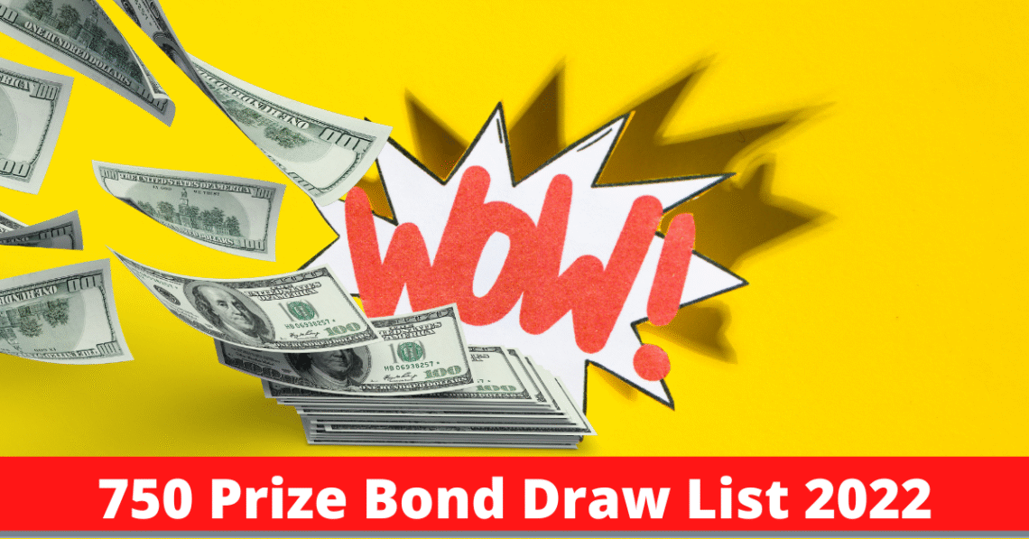 750 prize bond draw list 15 July 2022 and Prize Bond Schedule 2022