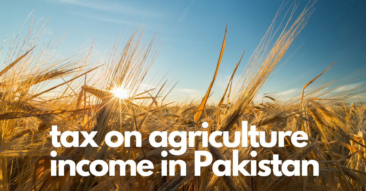 Tax On Agricultural Income In Pakistan 2022 Easy Latest Tax 