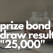 25000 prize bond draw result September 2022
