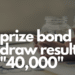 40000 prize bond draw result September 2022