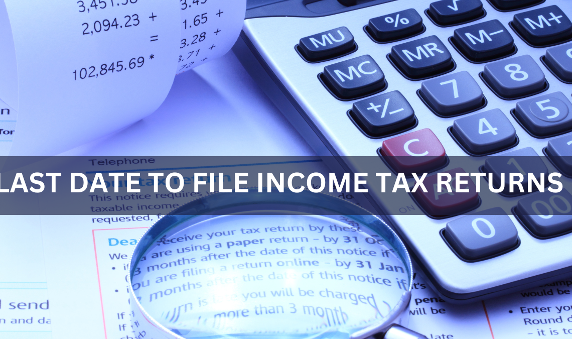 What is the last date and deadline for filing income tax returns 2022