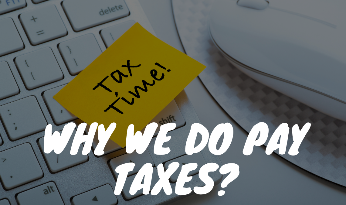 Why we do Pay taxes