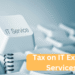 Tax on IT Export Services section 154A one percent 65F