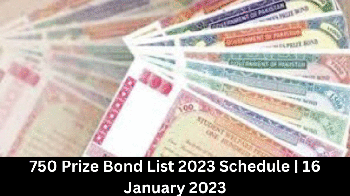 750 Prize Bond List 2023 Schedule 16 January 2023