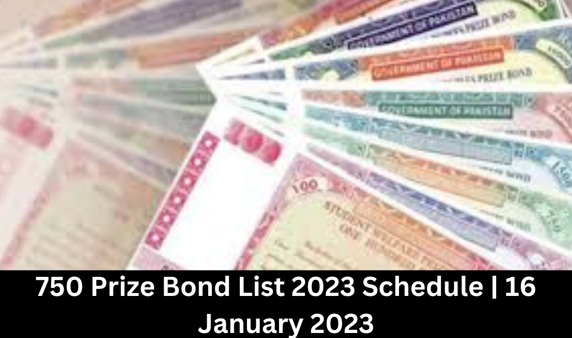 750 Prize Bond List 2023 Schedule 16 January 2023