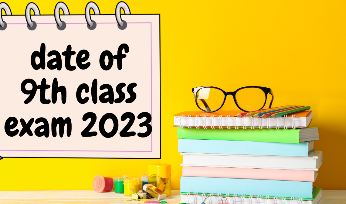 What Is The Date Of 9th Class Exam 2023