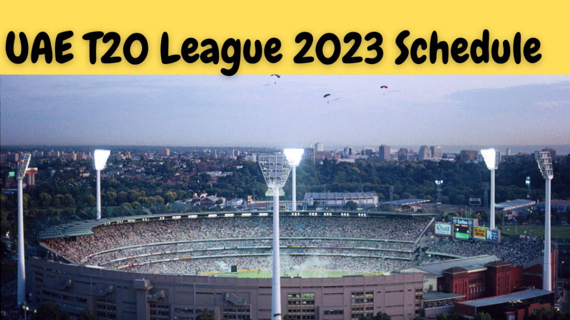 UAE T20 League 2023 Schedule and time table