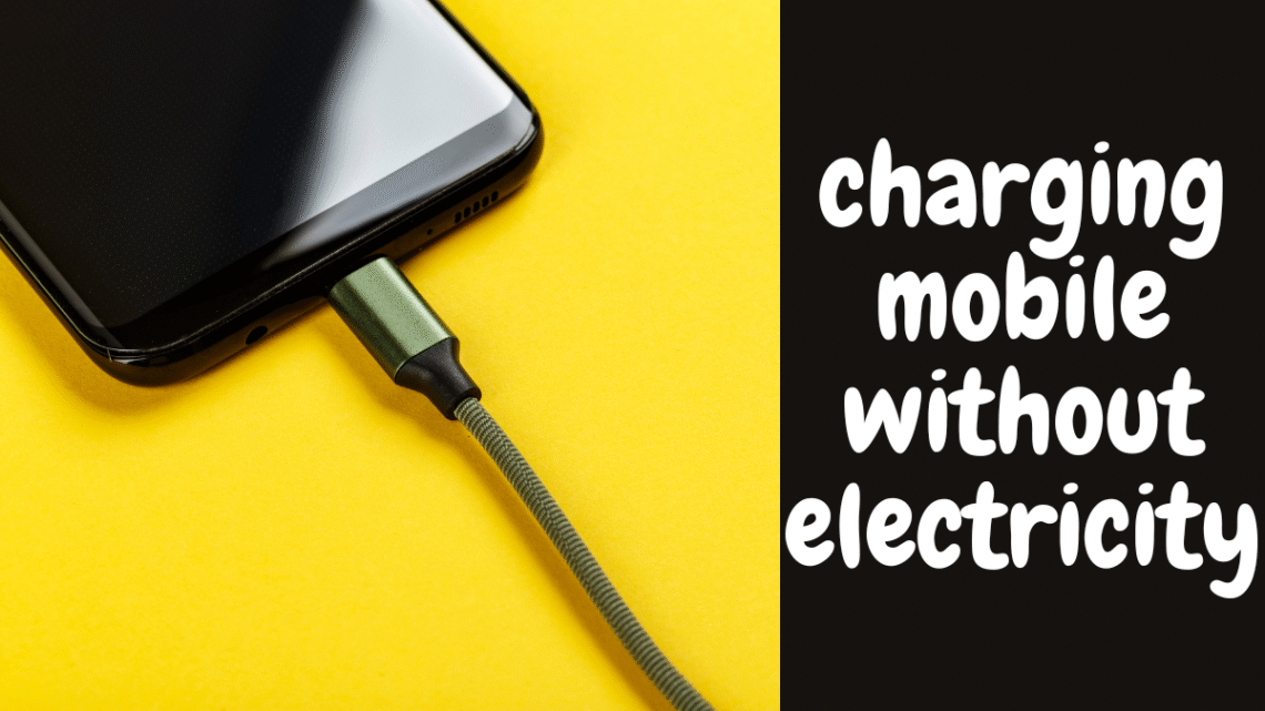 ways of charging mobile without electricity