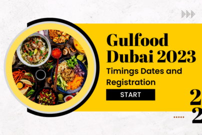 Gulfood Dubai 2023 Timings Dates and Registration