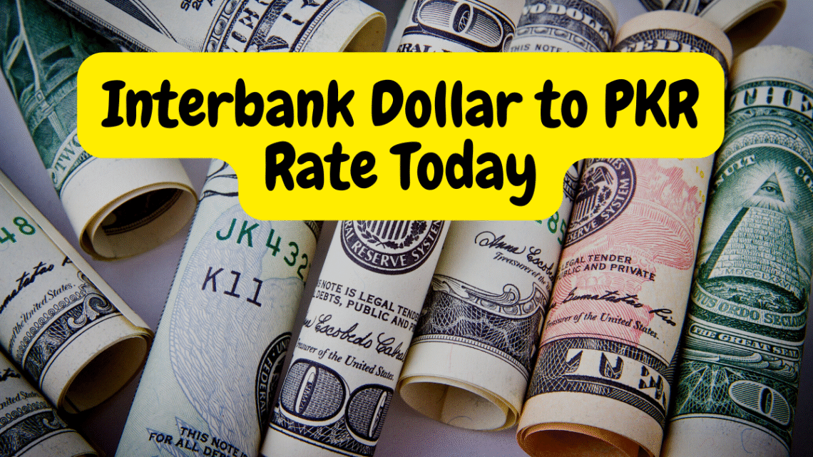What is Interbank Dollar to PKR Rate Today 2023