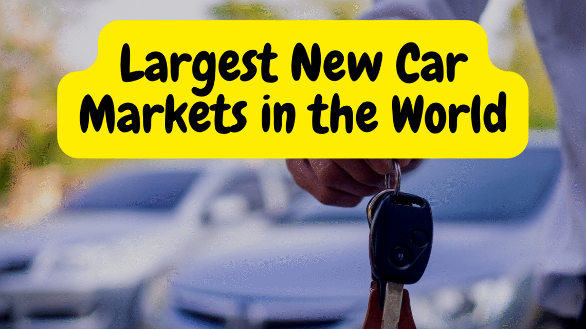 Largest New Car Markets in the World in 2022