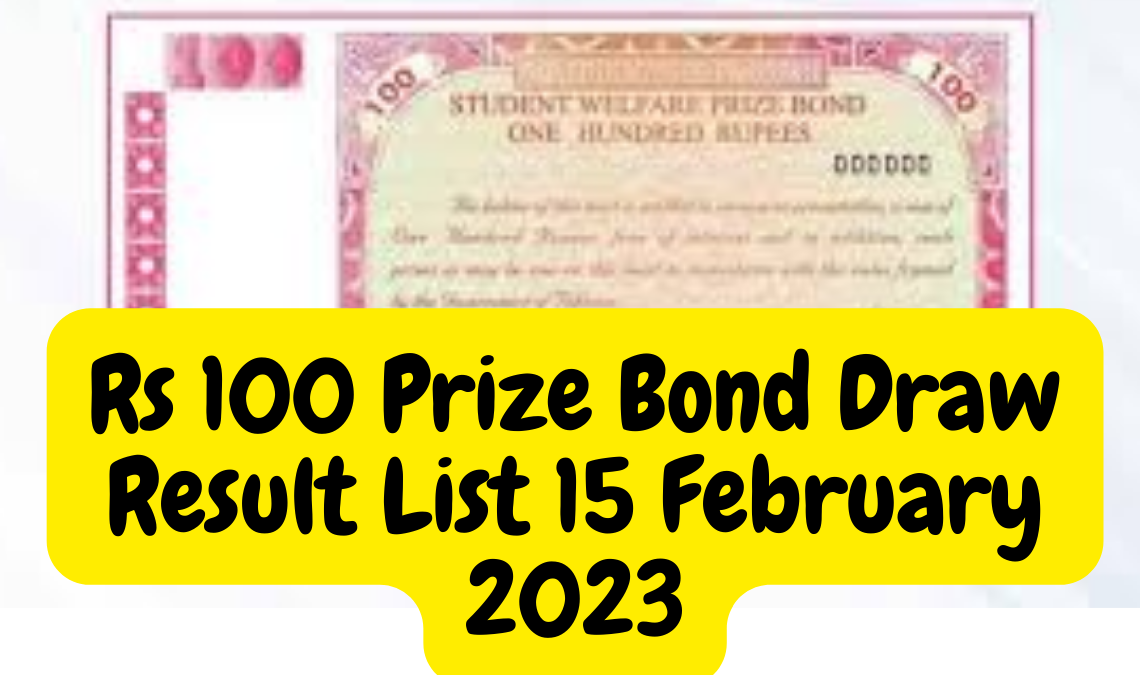 Rs 100 Prize Bond Draw Result List 15 February 2023