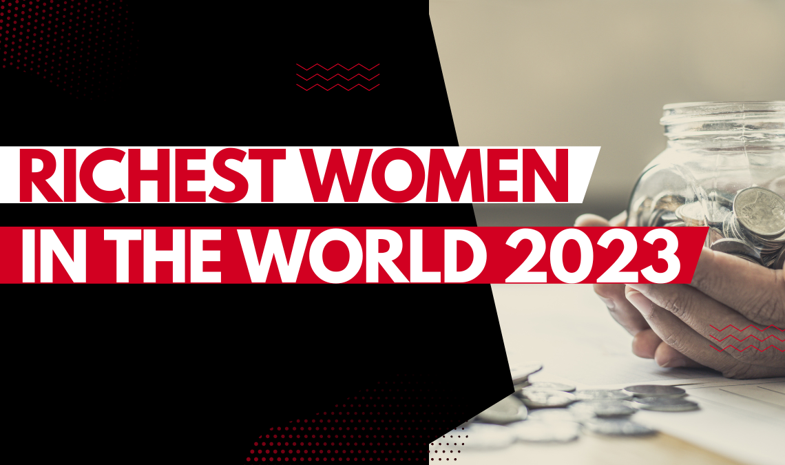 Top 10 Richest Women in the World 2023