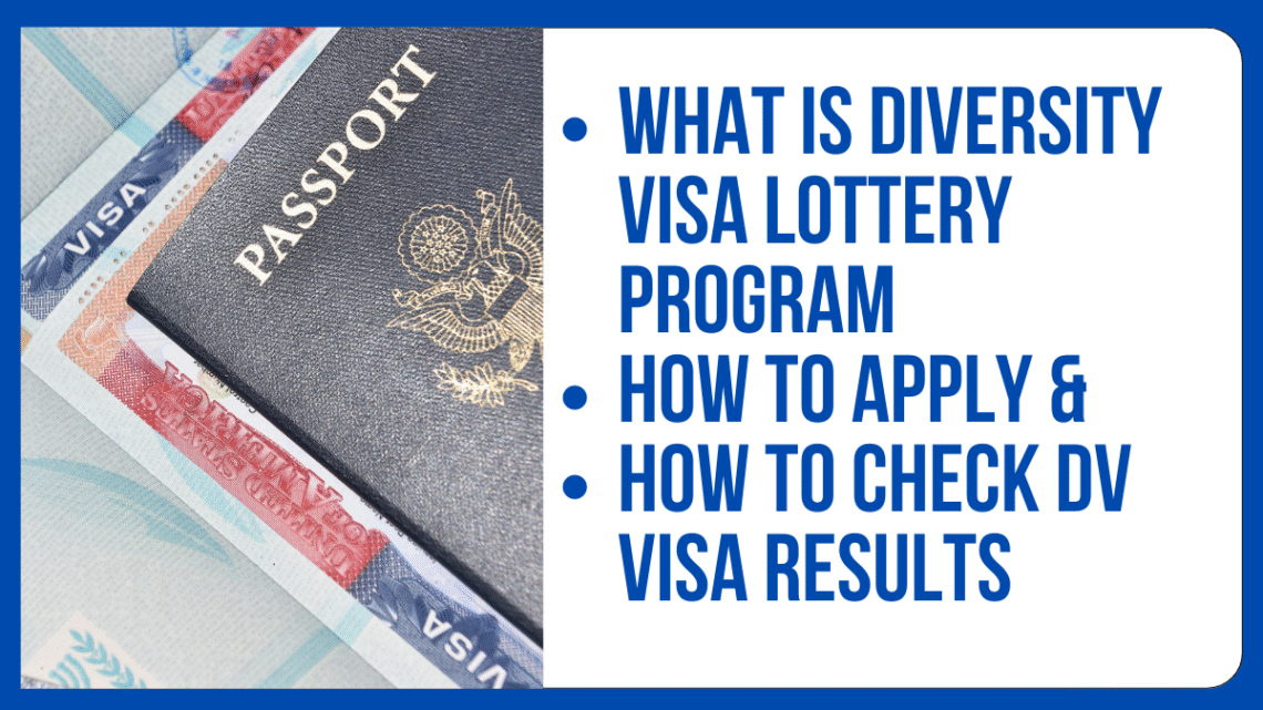How to check Diversity Visa DV Lottery 2023 Results, what is DV Visa lottery program and how to apply for DV Visa.