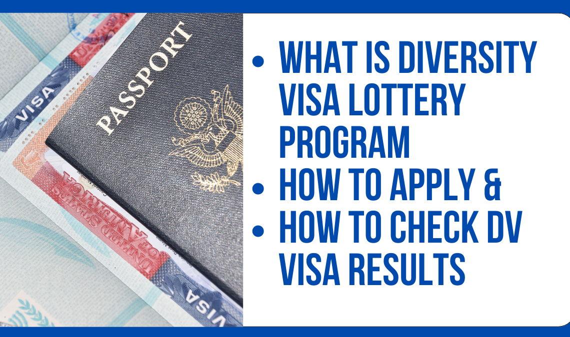 How to check Diversity Visa DV Lottery 2023 Results, what is DV Visa lottery program and how to apply for DV Visa.