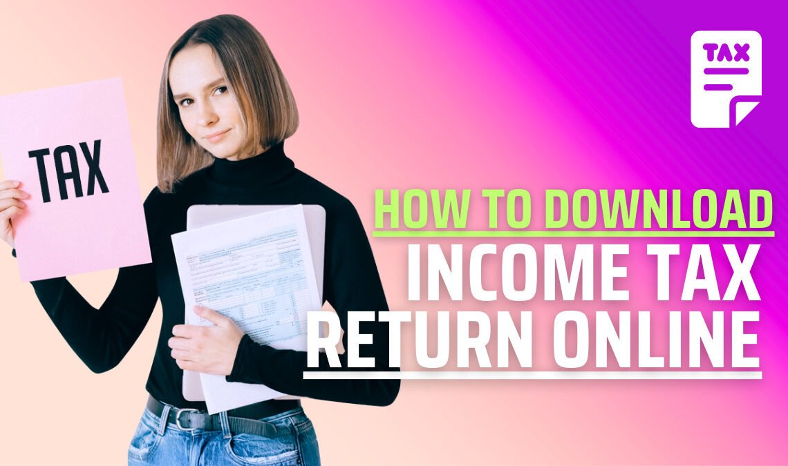 How to Download Income Tax Return from Iris