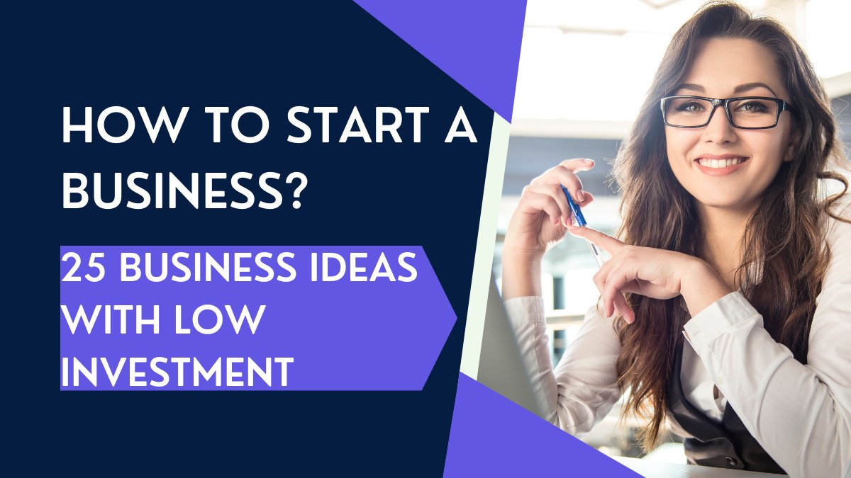 How To Start A Business In 2023 And 25 Business Ideas With Low Investment 