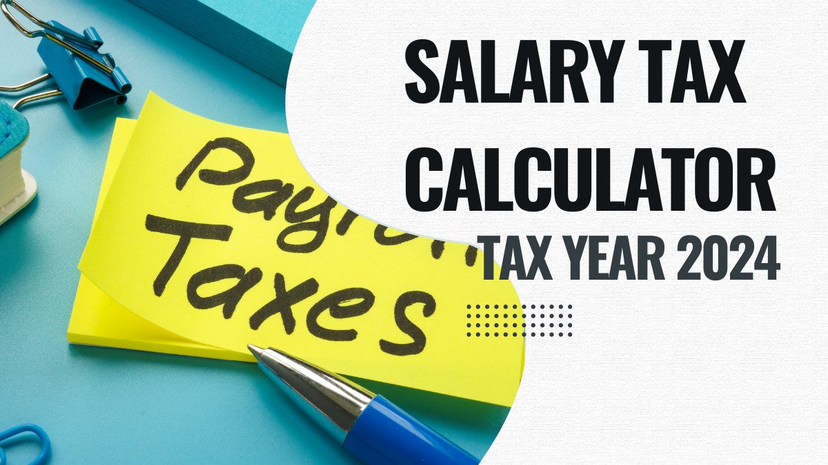 Salary Tax Calculator Tax Year 2024