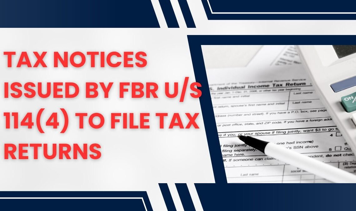 FBR issued Notices Under Section 114(4) of Income Tax Ordinance 2001