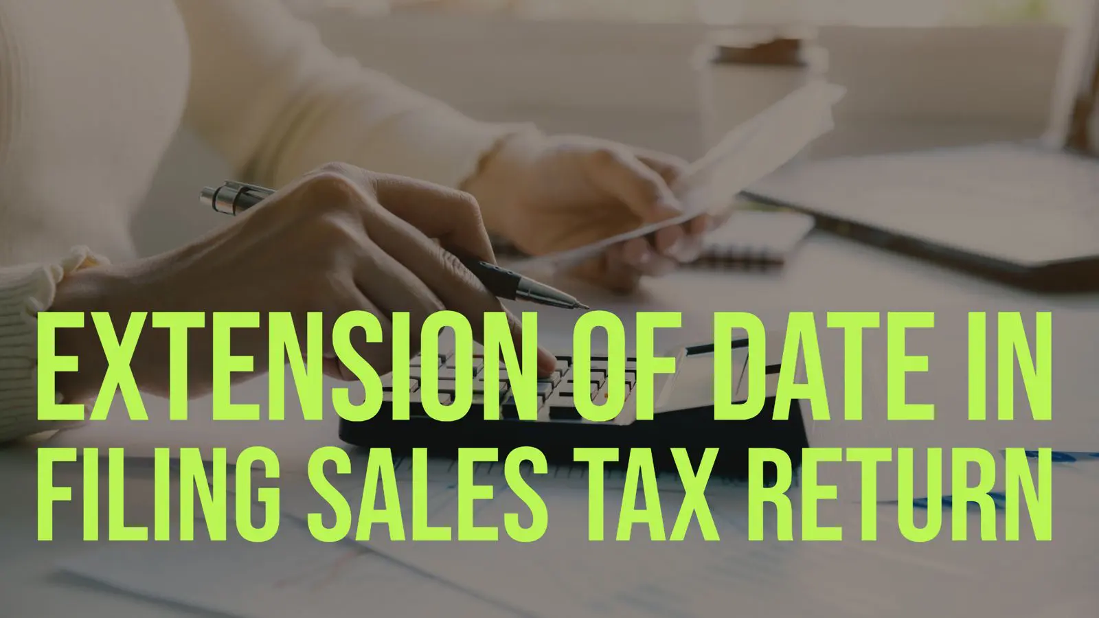 Extension of Date in Submission of Sales Tax and Federal Excise Return